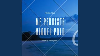 Video thumbnail of "Miguel polo - Me Perdiste"