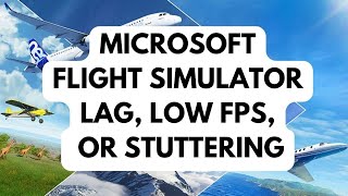 Lag spikes making MSFS unplayable for me - I can't fix it - Tech Talk -  Microsoft Flight Simulator Forums