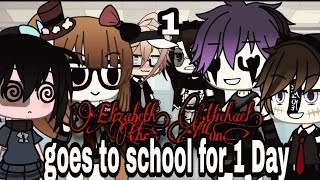 Elizabeth,Michael, Chris Afton. Goes to School for 1 Day/Gacha life/Garbage princess/Read desc