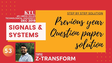 Previous year question paper solution | KTU DEC 2019 | Z- Transform | Signals & Systems | Lect 53