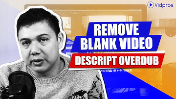Remove blank video - Descript Overdub