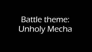 Battle theme  - Unholy Mecha