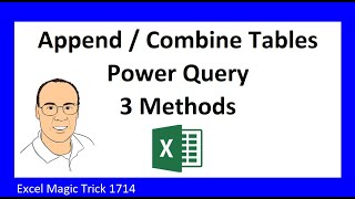 Power Query Append / Combine Tables: 3 Amazing Methods. Excel Magic Trick #1714.