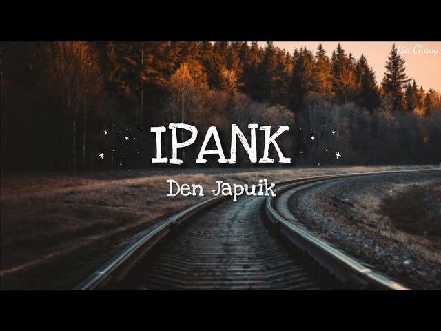 IPANK - DEN JAPUIK [Lirik] class=