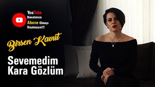 Birsen KAVUT - Sevemedim Kara Gözlüm Resimi