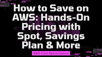 AWS Pricing Calculation Tutorial - Spot, Savings Plan, Reserved Instances, On-demand