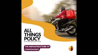 All Things Policy | The Infrastructure of Convenience