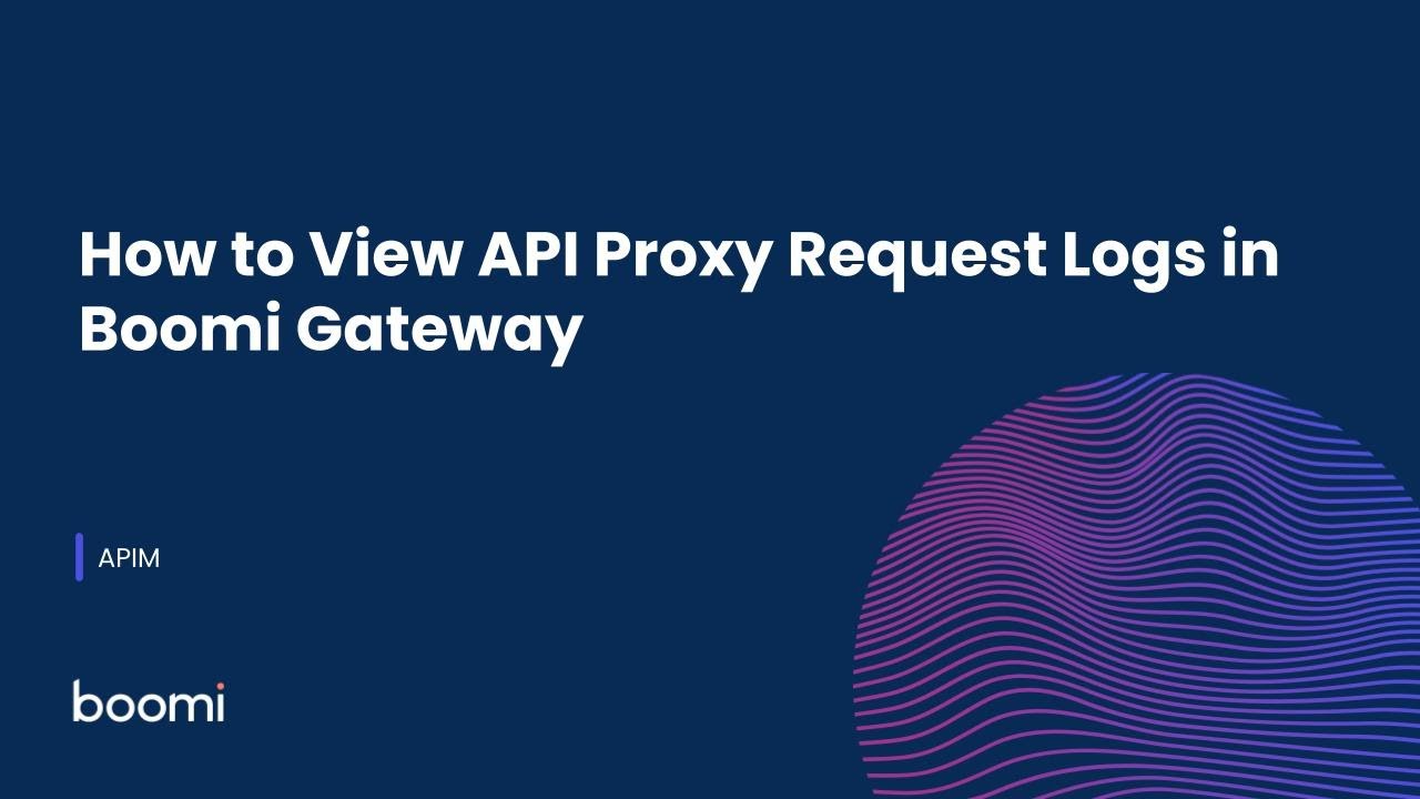 How to View API Proxy Request Logs in Boomi Gateway - YouTube