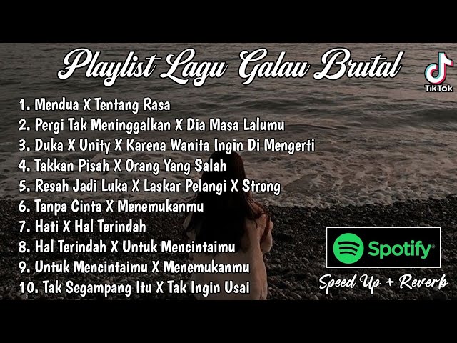 Playlist Lagu Galau Brutal🥀Speed Up + Reverb Viral TikTok 2024 class=