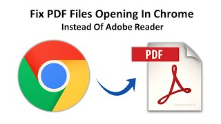 How to Fix PDF Files Opening In Chrome Instead Of Adobe Reader