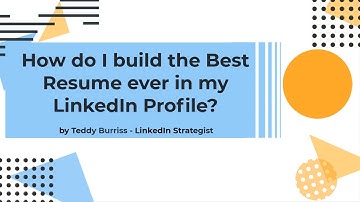 How do I build the Best Resume ever in my LinkedIn Profile?