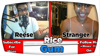Rice Gum on Omegle