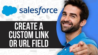 How to Create a Custom Link or URL Field on Salesforce | 2024