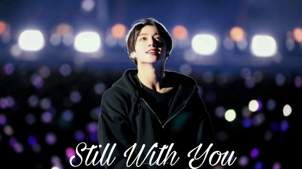 Still With You By Jungkook Of Bts Youtube