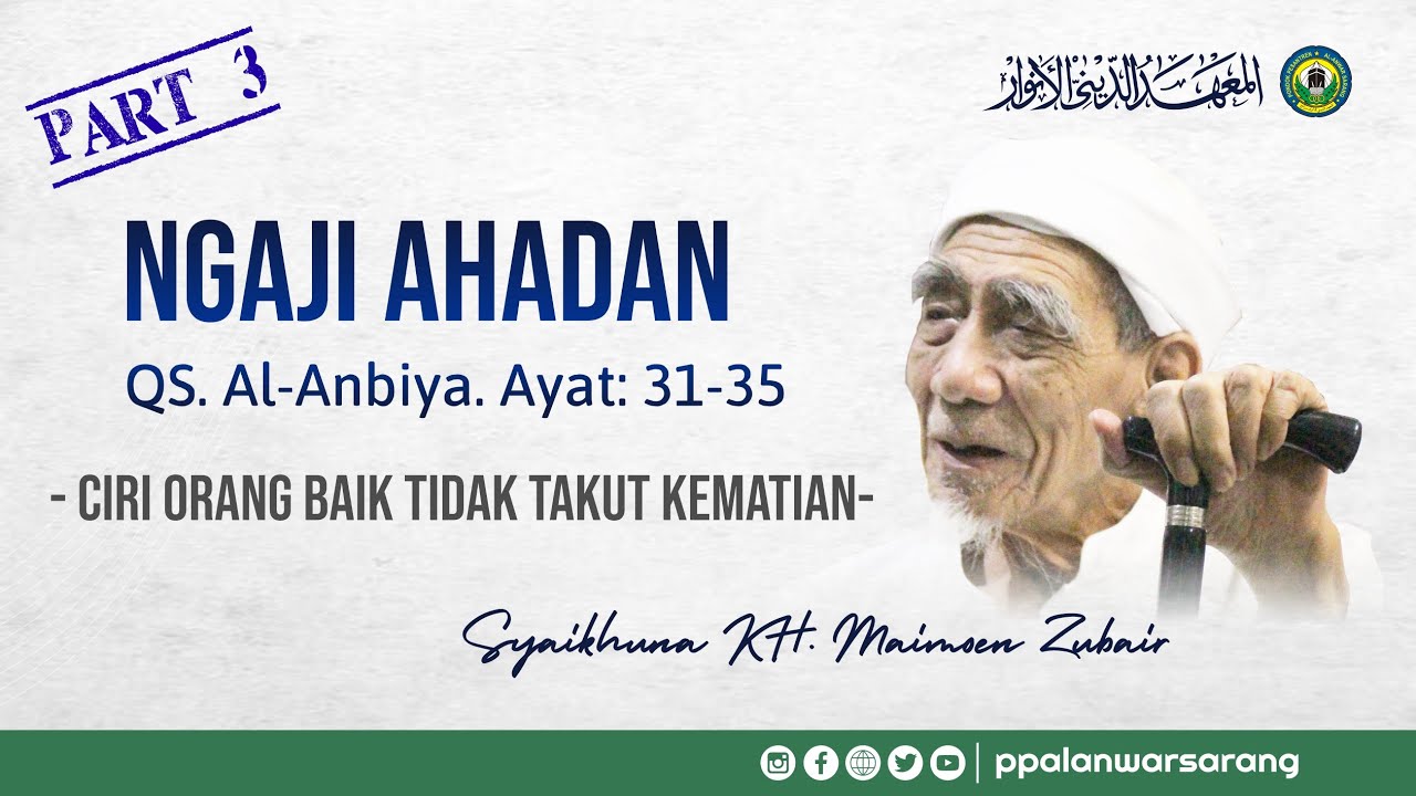Ngaji Ahadan Mbah Moen Surat Al Anbiya' 31-35 Part 3 | Ciri Orang Baik Tidak Takut Kematian