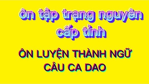 Trạng nguyên tiếng việt lớp 1 ôn luyện thành ngữ, câu ca dao -tục ngữ