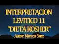 DIETA KOSHER- INTERPRETACION LEVITICO 11 (TEXTO PERSONAL)
