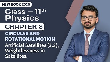 11th Class Physics Chapter 3 | Artificial Satellites (3.3), Weightlessness in Satellites | Book 2025