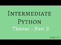 Intermediate Python - Building Applications with Tkinter - Part 2