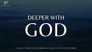 Deeper With God: 1 Hour Prayer &amp; Meditation Music | Time Alone With God