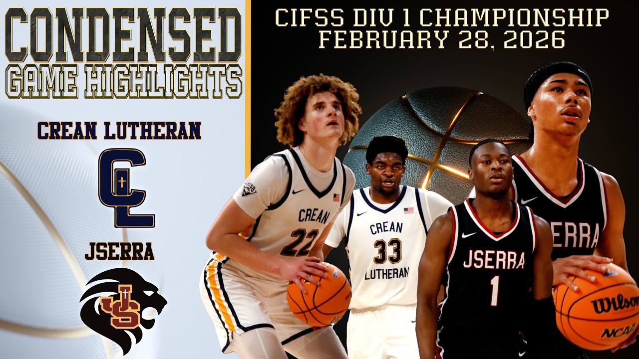 HS Basketball - Crean Lutheran vs JSerra - CIFSS D1Championship - Condensed Game 4K
