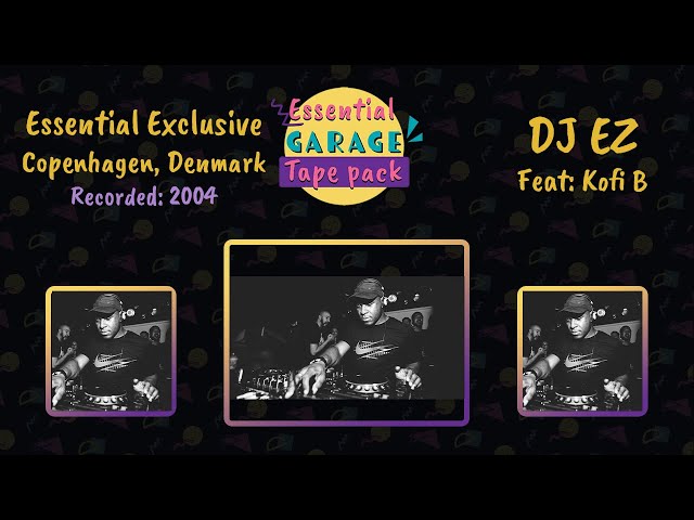 DJ EZ x Kofi B | Copenhagen, Denmark | Essential Exclusive | 2004 class=