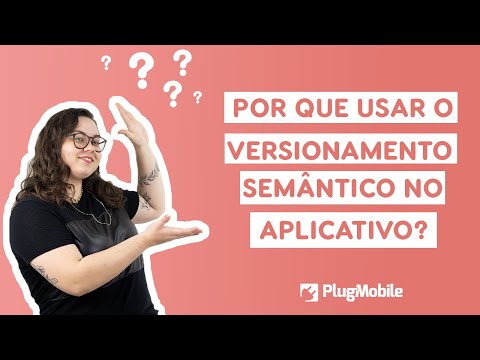 Por que usar o versionamento semântico no aplicativo? | PlugDash