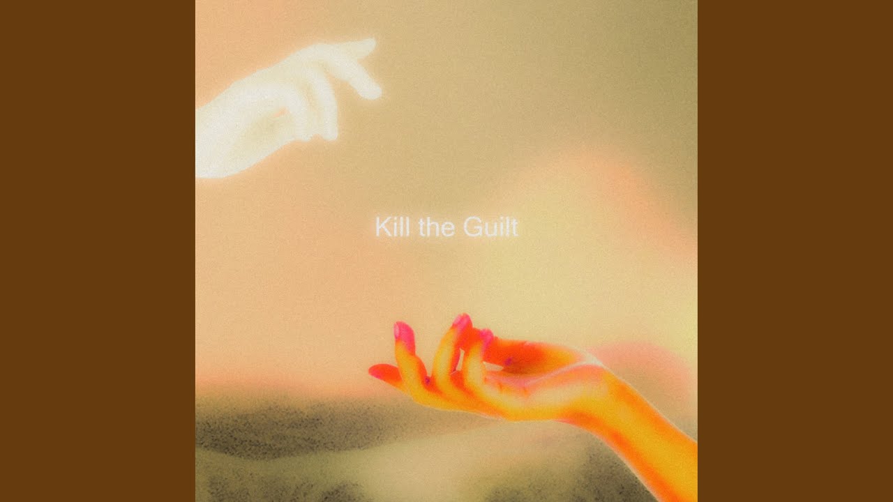 Guarda Kill the Guilt su YouTube Guarda Kill the Guilt su YouTube
