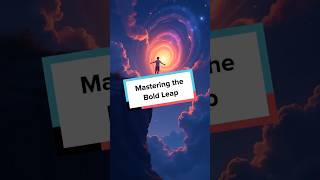 Mastering the Bold Leap