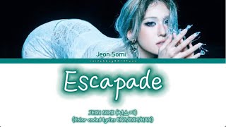 JEON SOMI (전소미)-'Escapade' (Color Coded Lyrics ENG/ROM/HAN)