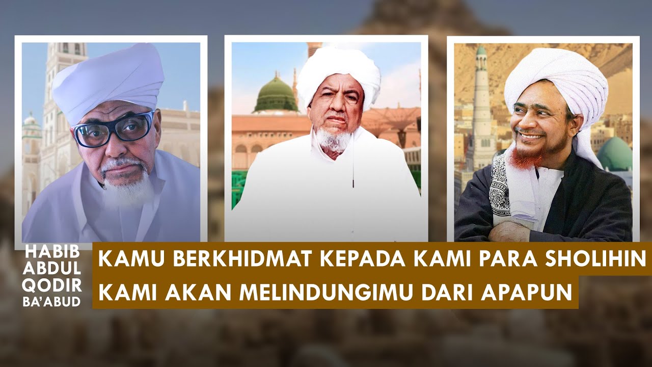 MANFAAT MENGENAL ORANG SHOLEH | Habib Abdul Qodir Ba'abud