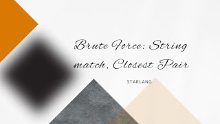 Brute Force: String match, Closest pair, Greatest common divisor