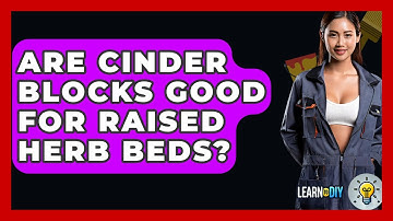 Are Cinder Blocks Good For Raised Herb Beds? - LearnToDIY360.com