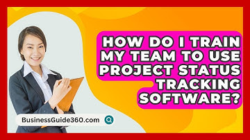 How Do I Train My Team To Use Project Status Tracking Software? - BusinessGuide360.com