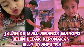 MAKIN AKRAB DONG JALAN KE MALL AMANDA MANOPO BELIIN BEDAK KEPONAKAN BILLY SYAHPUTRA