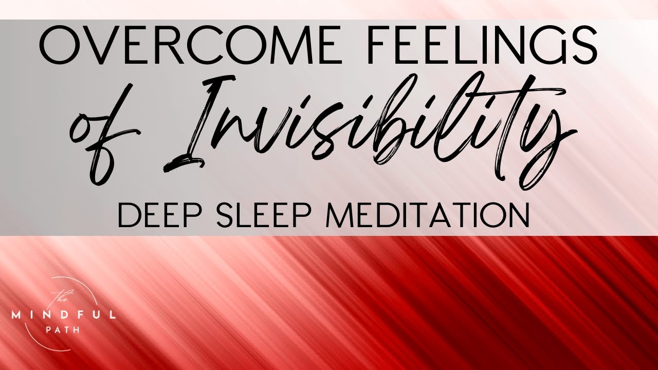 break-free-from-feelings-of-invisibility-deep-sleep-meditation-youtube