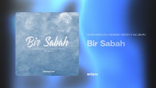 Mübariz Tağıyev & Tac Qrupu & Ruhin İsmayılov - Bir Sabah (Rəsmi)