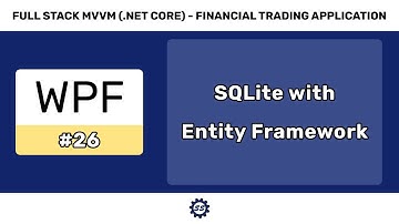 Configuring SQLite w/ Entity Framework Core - FULL STACK WPF (.NET CORE) MVVM #26