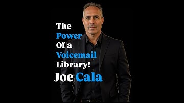 The Power of a Voicemail Library: Boost Lead Response & Sales! - Joe Cala