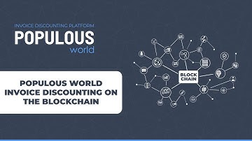 POPULOUS WORLD INVOICE DISCOUNTING ON THE BLOCKCHAIN