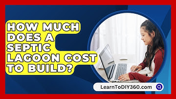 How Much Does a Septic Lagoon Cost to Build? - LearnToDIY360.com