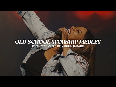 Faith City Music: Old School Worship Medley Ft. Kierra Sheard