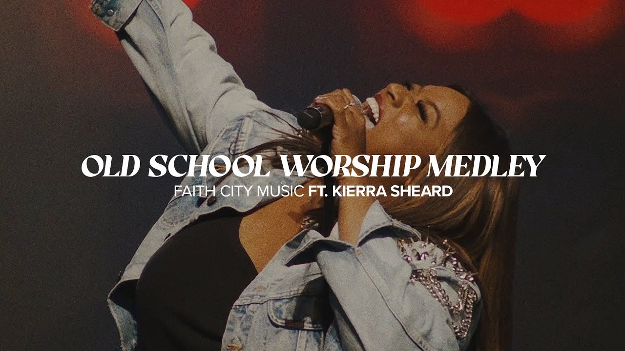 Faith City Music Old School Worship Medley Ft. Kierra Sheard YouTube