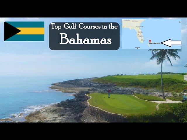 Top Golf Courses in Bahamas 🇧🇸 🇧🇸 🇧🇸 🇧🇸 🇧🇸 🇧🇸 🇧🇸