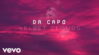 Da Capo - Velvet Clouds