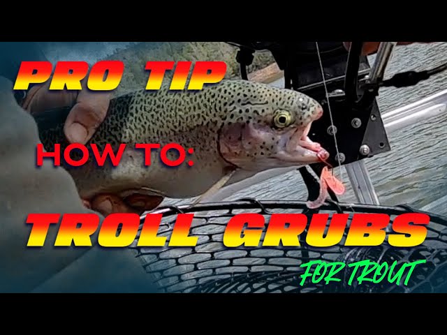 Trout Fishing: Pro Grub Trolling Tips! 