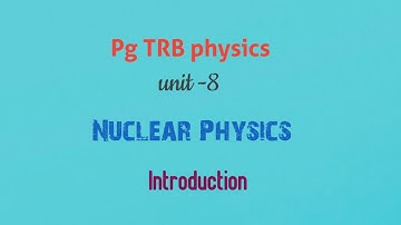 PG TRB physics/ Unit 8/ Nuclear physics