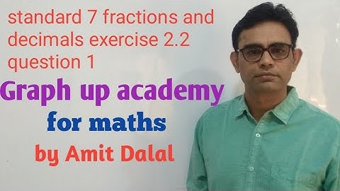 Std 7 fractions and decimals part-7 (exercise 2.2 q-1) Amit Dalal 09687156777