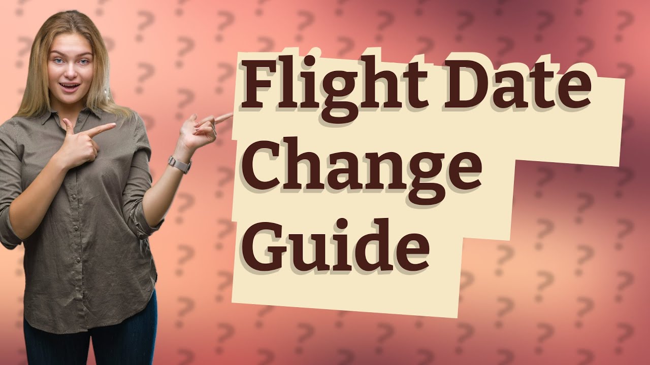 How Can I Change My Flight Date YouTube How Can I Change My Flight Date YouTube