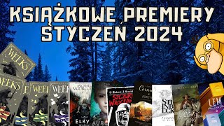 KSIĄŻKOWE PREMIERY - STYCZEŃ 2024 📚 | CZYLI KSIĄŻKI, KTÓRE MNIE INTERESUJĄ